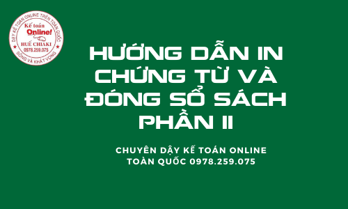 HƯỚNG DẪN IN CHỨNG TỪ VÀ ĐÓNG SỔ SÁCH PHẦN 2